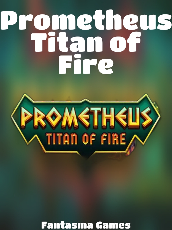 Prometheus Titan of Fire slot Fantasma Games