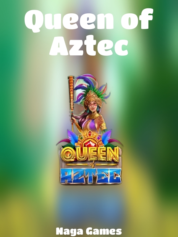 Queen of Aztec slot Naga Games