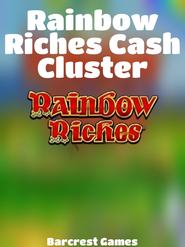 Rainbow Riches Cash Cluster slot Barcrest Games