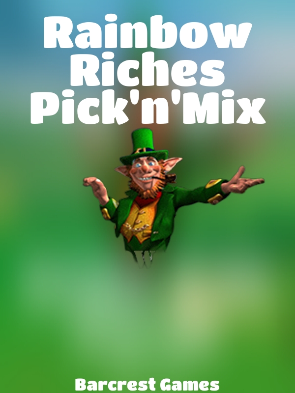 Rainbow Riches Pick'n'Mix slot Barcrest Games