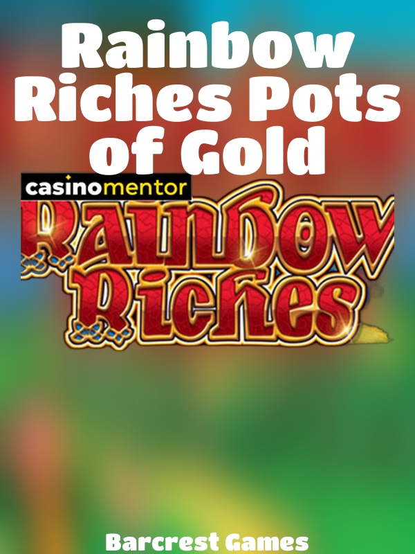 Rainbow Riches Pots of Gold slot Barcrest Games