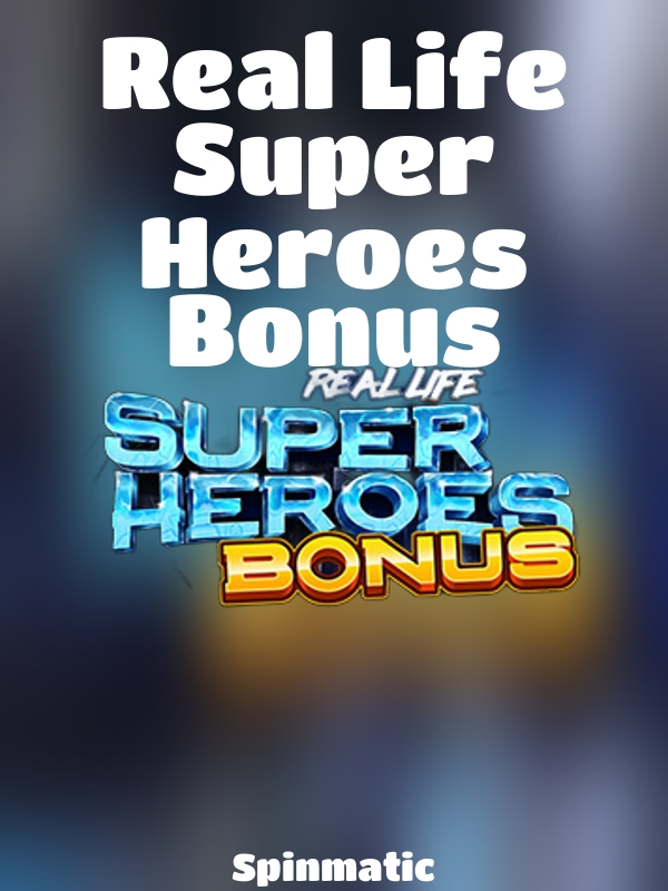 Real Life Super Heroes Bonus slot Spinmatic