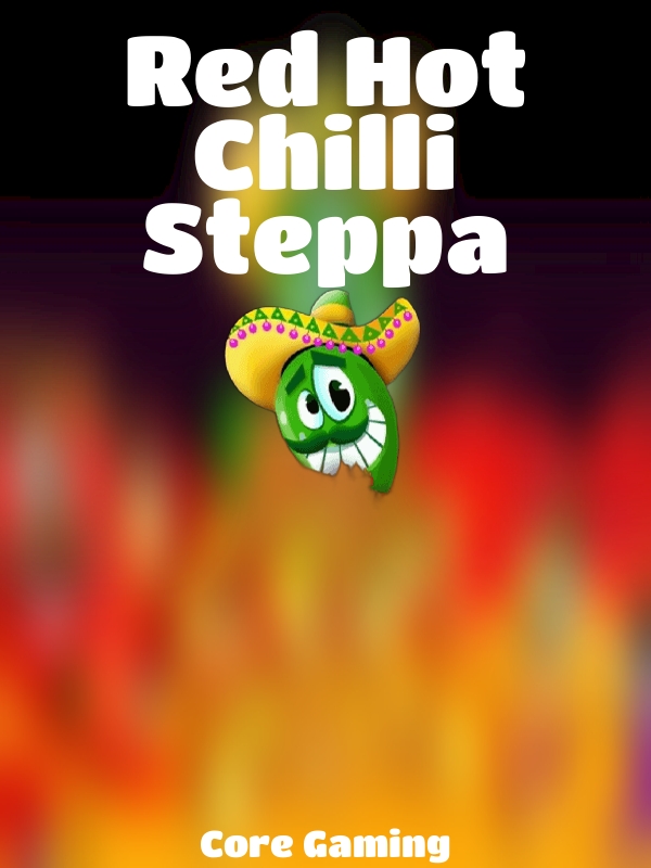 Red Hot Chilli Steppa slot Core Gaming