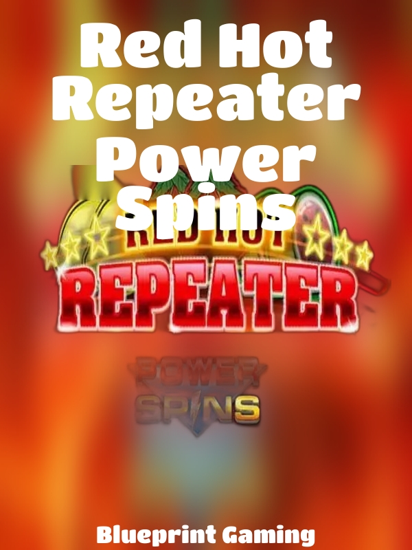 Red Hot Repeater Power Spins slot Blueprint Gaming