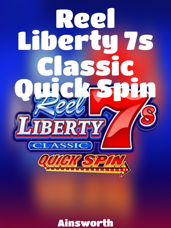 Reel Liberty 7s Classic Quick Spin slot Ainsworth