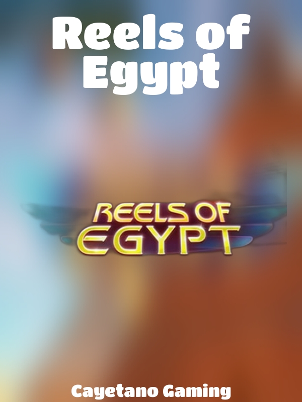 Reels of Egypt slot Cayetano Gaming