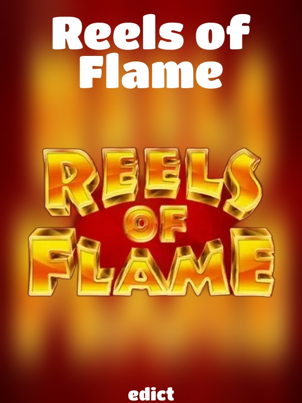 Reels of Flame slot edict