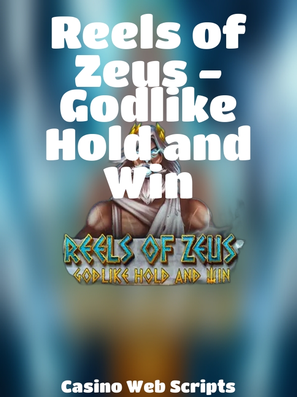 Reels of Zeus - Godlike Hold and Win slot Casino Web Scripts