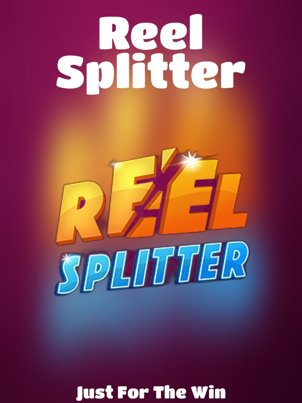 Reel Splitter slot Just For The Win