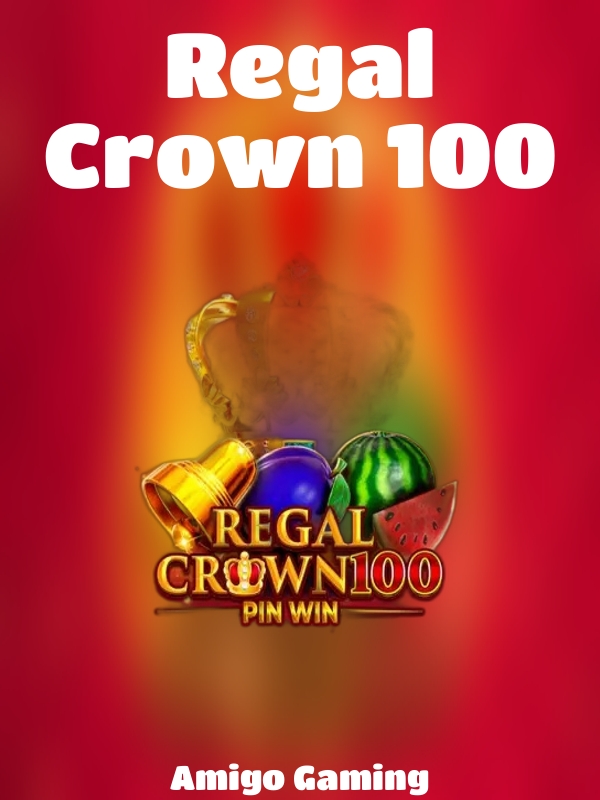 Regal Crown 100 slot Amigo Gaming