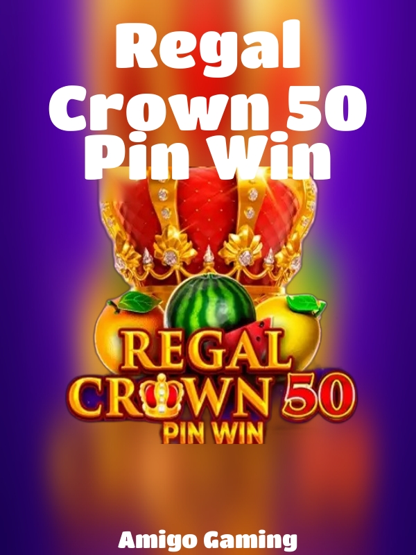 Regal Crown 50 Pin Win slot Amigo Gaming