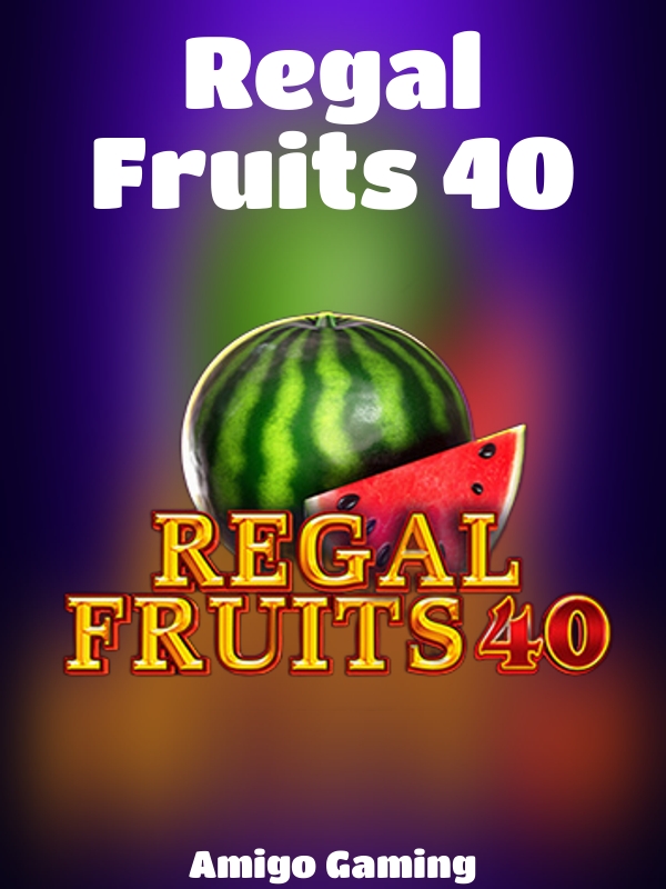 Regal Fruits 40 slot Amigo Gaming