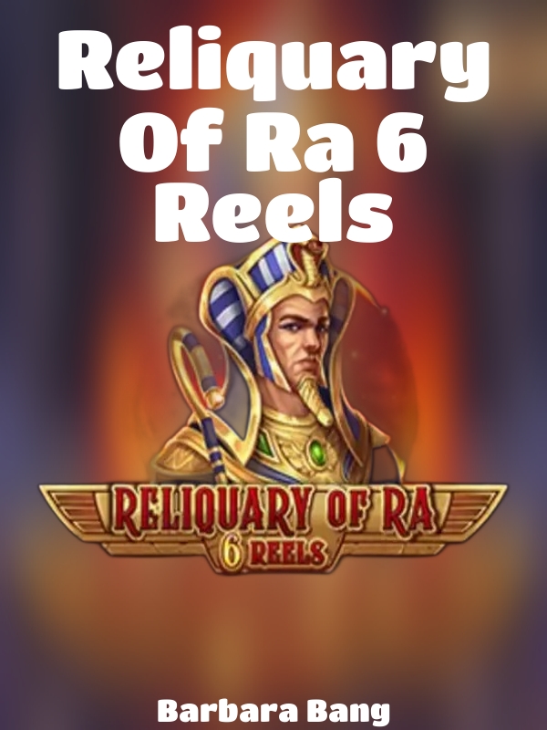 Reliquary Of Ra 6 Reels slot Barbara Bang