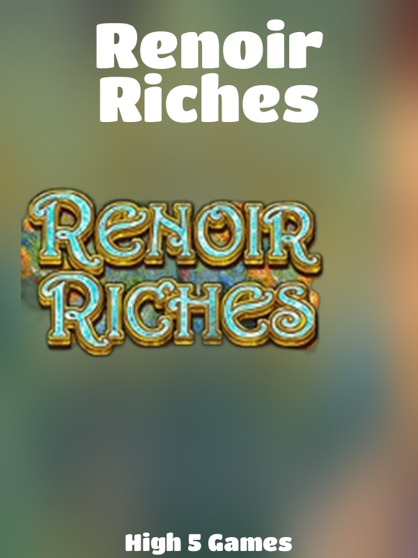 Renoir Riches slot High 5 Games