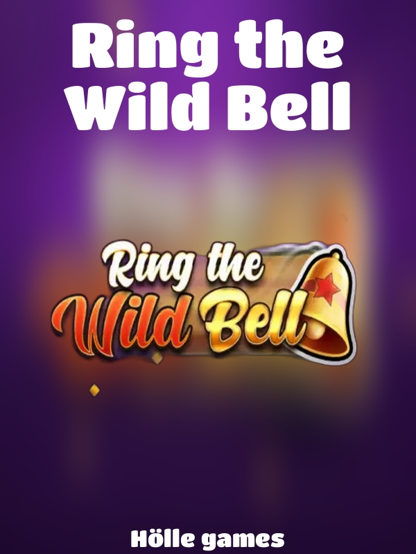 Ring the Wild Bell slot Hölle games