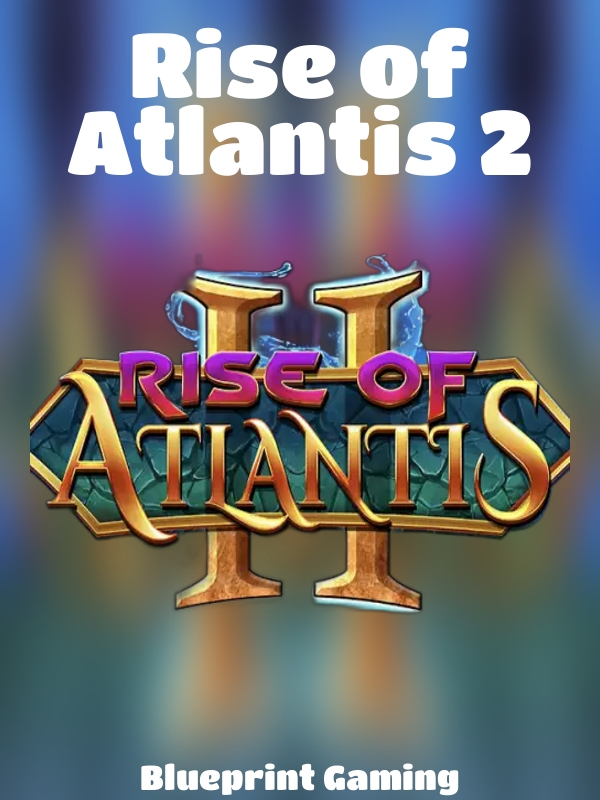 Rise of Atlantis 2 slot Blueprint Gaming