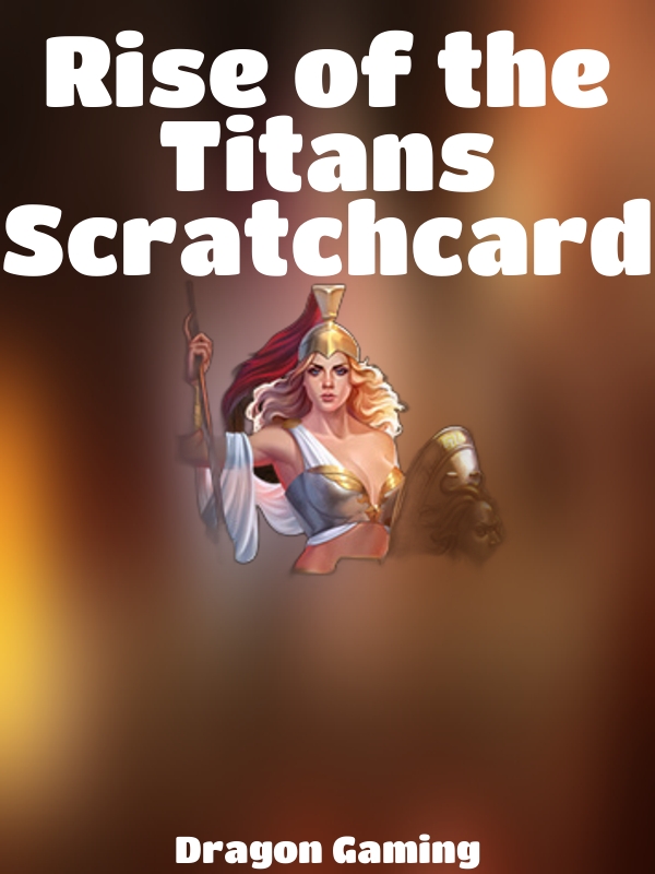 Rise of the Titans Scratchcard slot Dragon Gaming