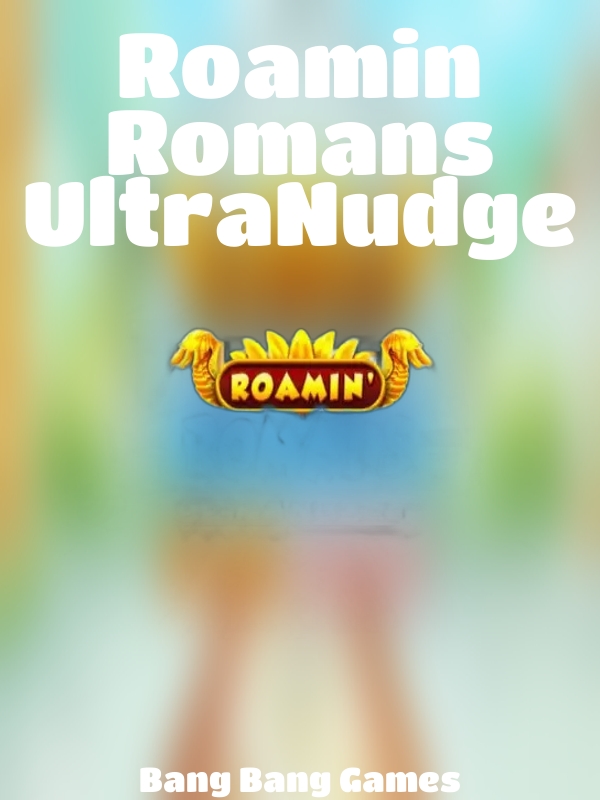 Roamin Romans UltraNudge slot Bang Bang Games