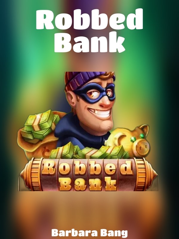 Robbed Bank slot Barbara Bang