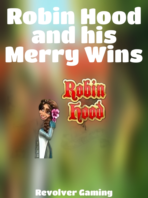 Robin Hood and his Merry Wins slot Revolver Gaming