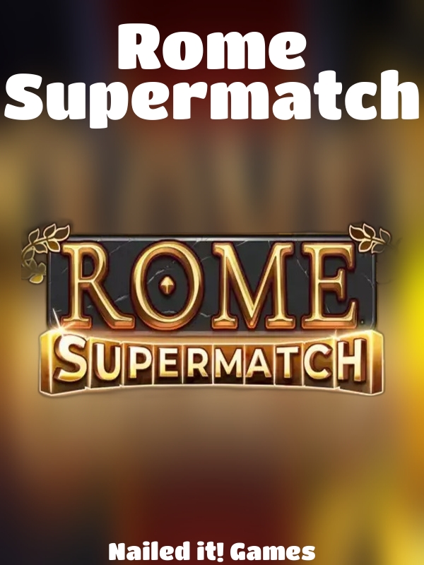 Rome Supermatch slot Nailed it! Games