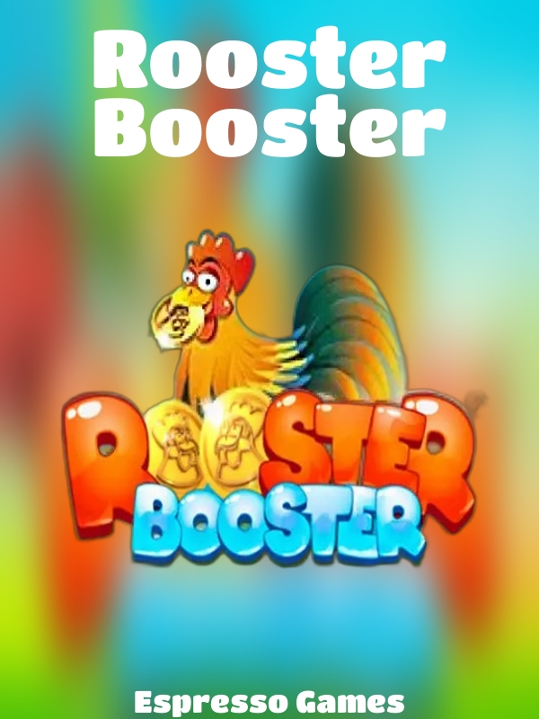 Rooster Booster slot Espresso Games