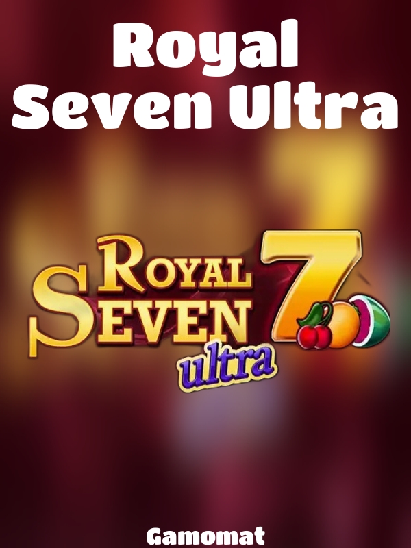 Royal Seven Ultra slot Gamomat