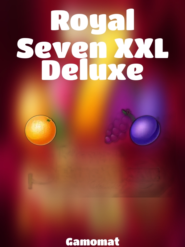 Royal Seven XXL Deluxe slot Gamomat