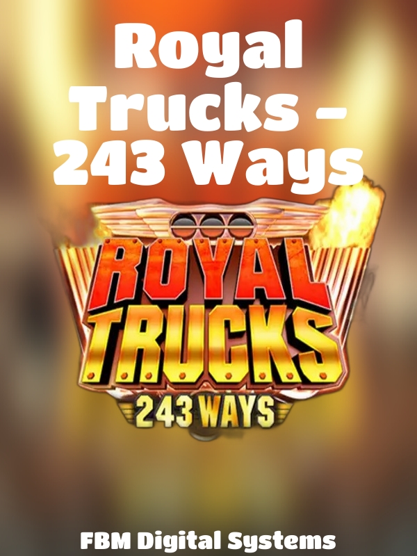 Royal Trucks - 243 Ways slot FBM Digital Systems