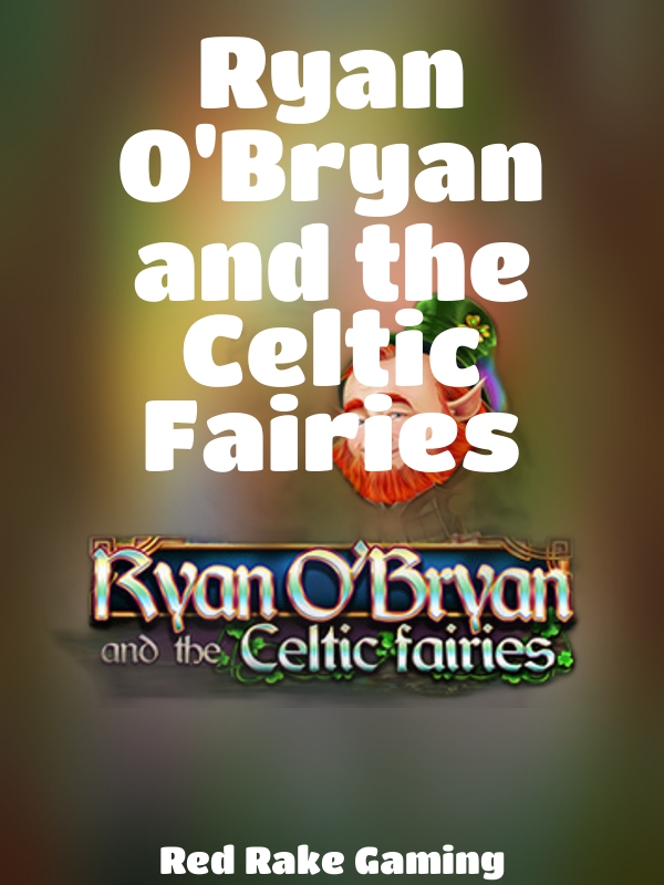 Ryan O'Bryan and the Celtic Fairies slot Red Rake Gaming