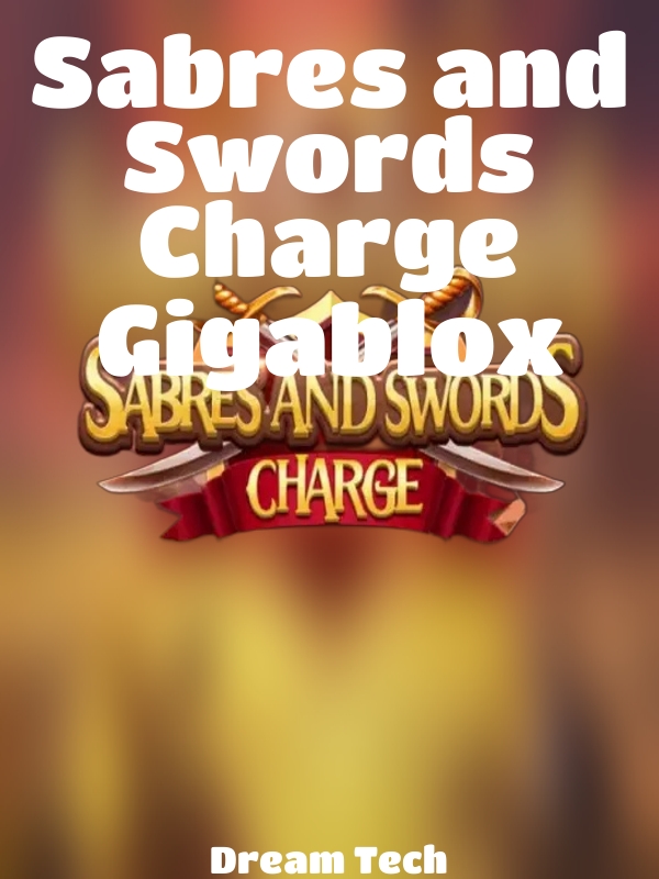 Sabres and Swords Charge Gigablox slot Dream Tech