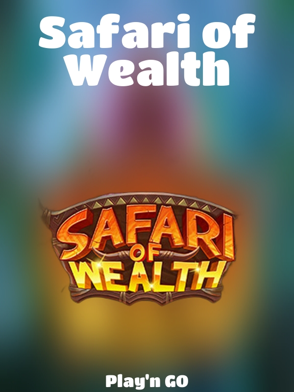 Safari of Wealth slot Play'n GO