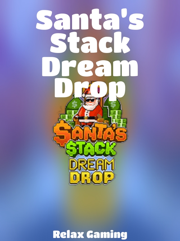 Santa’s Stack Dream Drop slot Relax Gaming