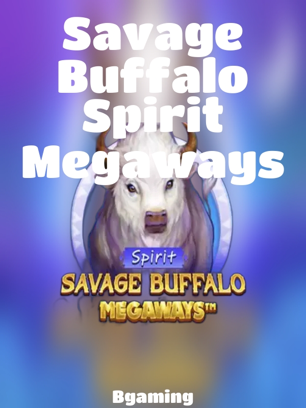 Savage Buffalo Spirit Megaways slot Bgaming