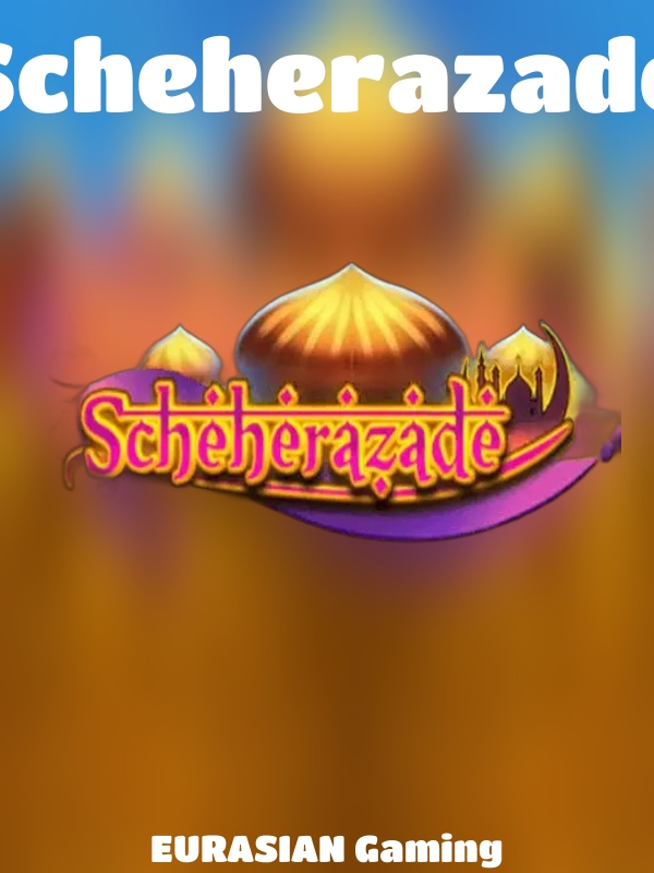 Scheherazade slot EURASIAN Gaming