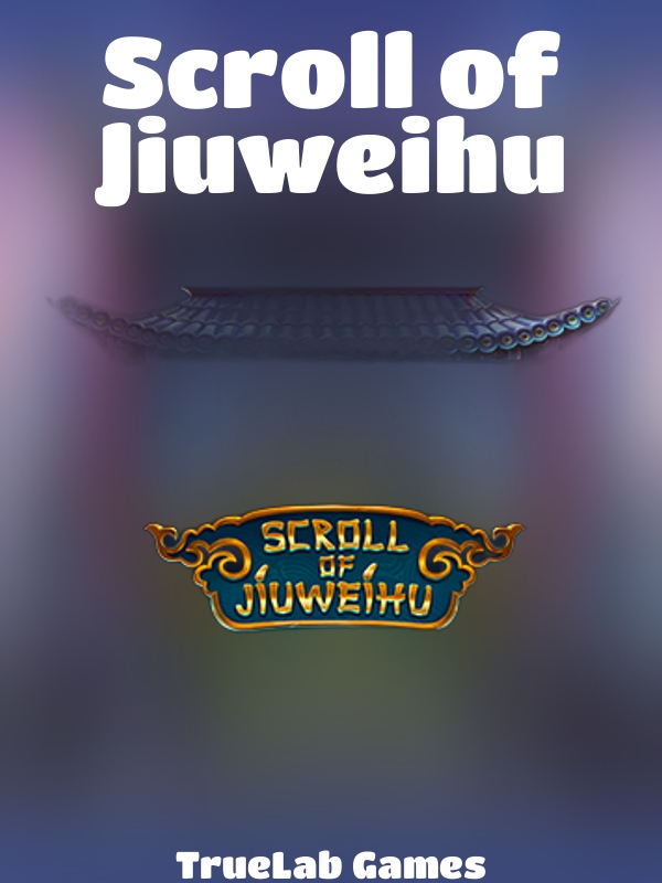 Scroll of Jiuweihu slot TrueLab Games