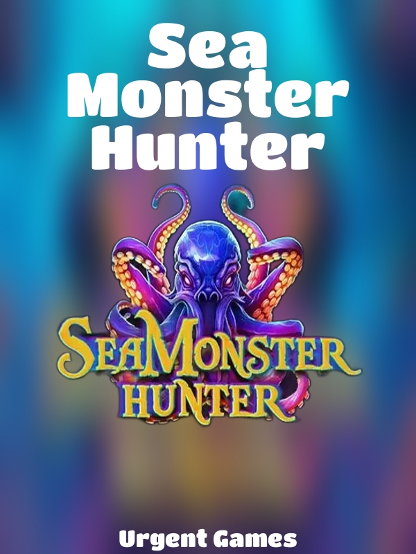 Sea Monster Hunter slot Urgent Games