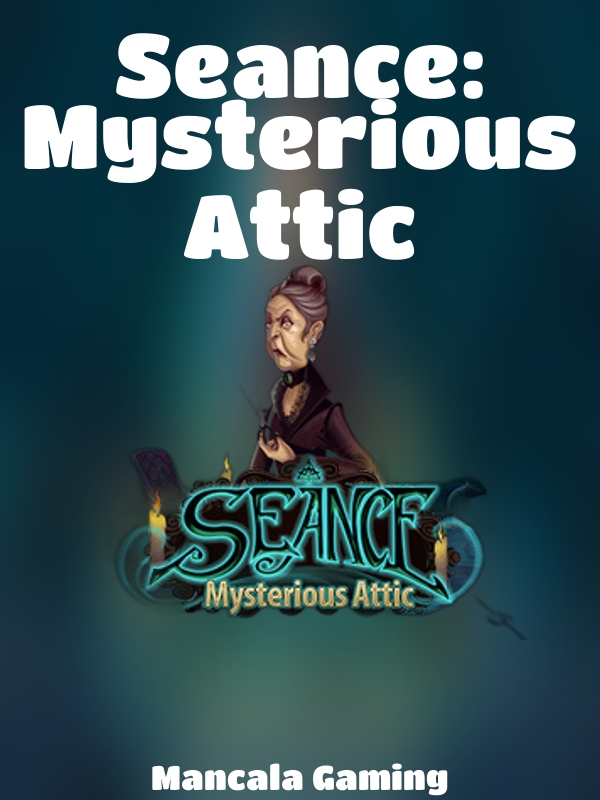 Seance: Mysterious Attic slot Mancala Gaming