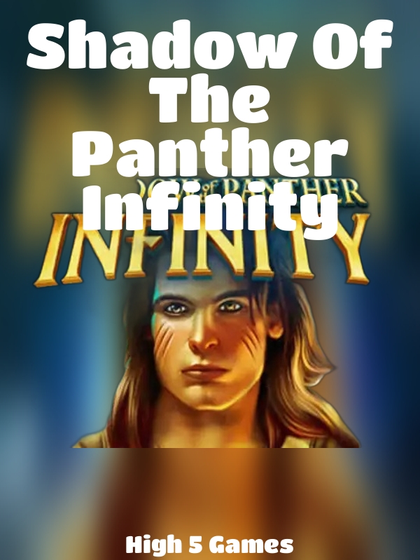 Shadow Of The Panther Infinity slot High 5 Games