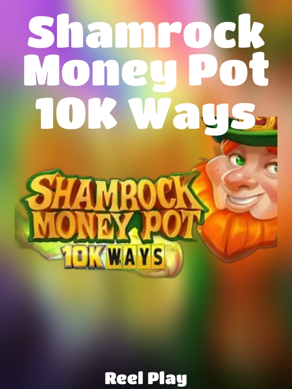 Shamrock Money Pot 10K Ways slot Reel Play