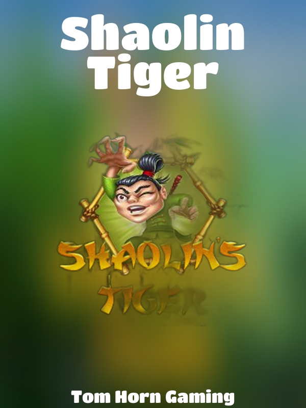 Shaolin Tiger slot Tom Horn Gaming