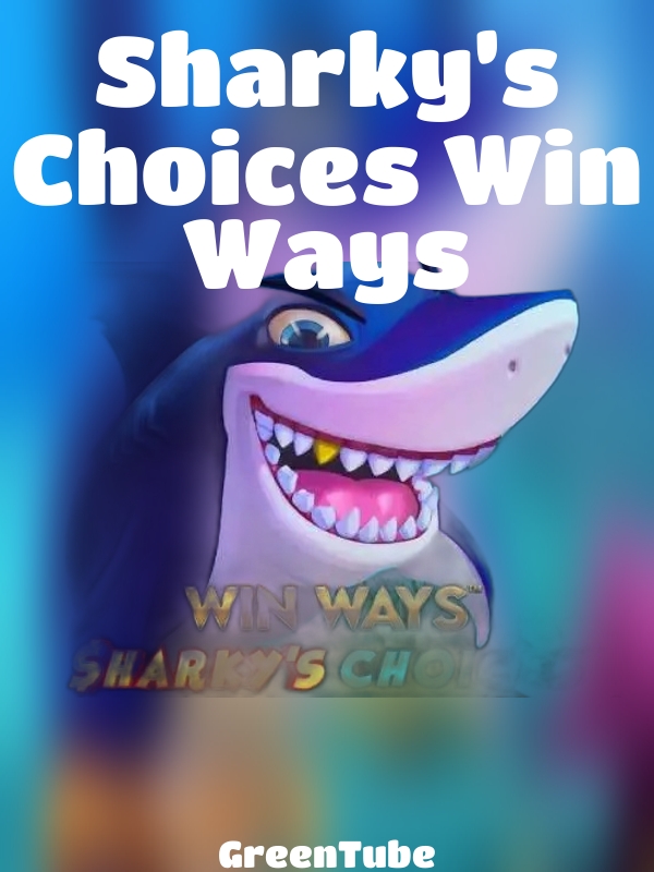 Sharky’s Choices Win Ways slot GreenTube