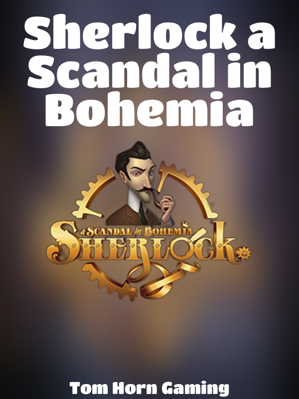 Sherlock a Scandal in Bohemia slot Tom Horn Gaming