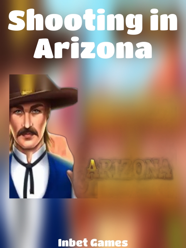 Shooting in Arizona slot Inbet Games