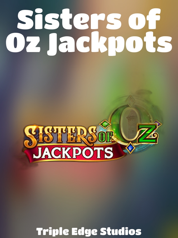 Sisters of Oz Jackpots slot Triple Edge Studios