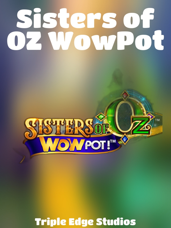 Sisters of OZ WowPot slot Triple Edge Studios