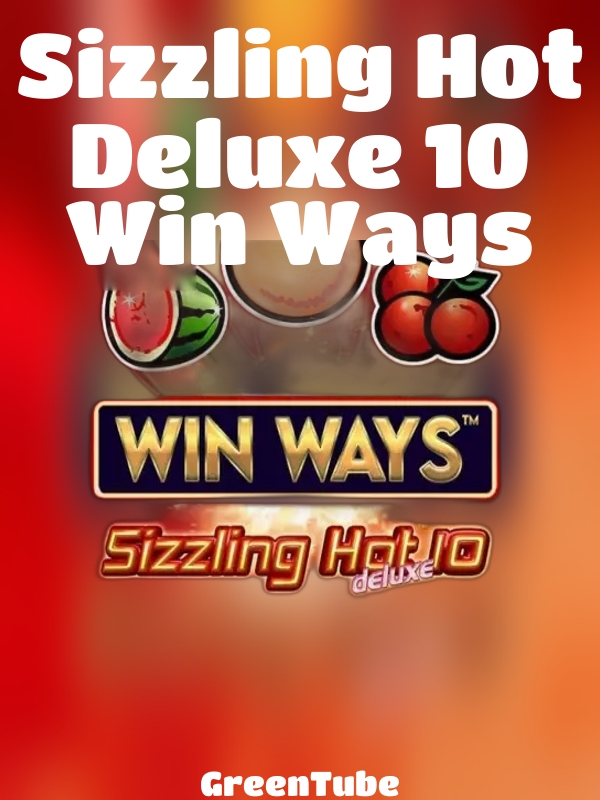 Sizzling Hot Deluxe 10 Win Ways slot GreenTube