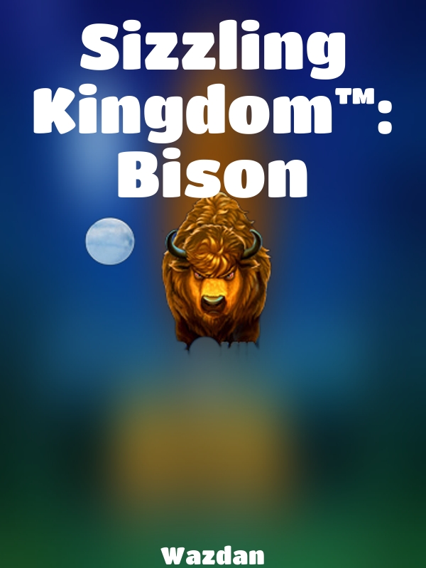 Sizzling Kingdom™: Bison slot Wazdan