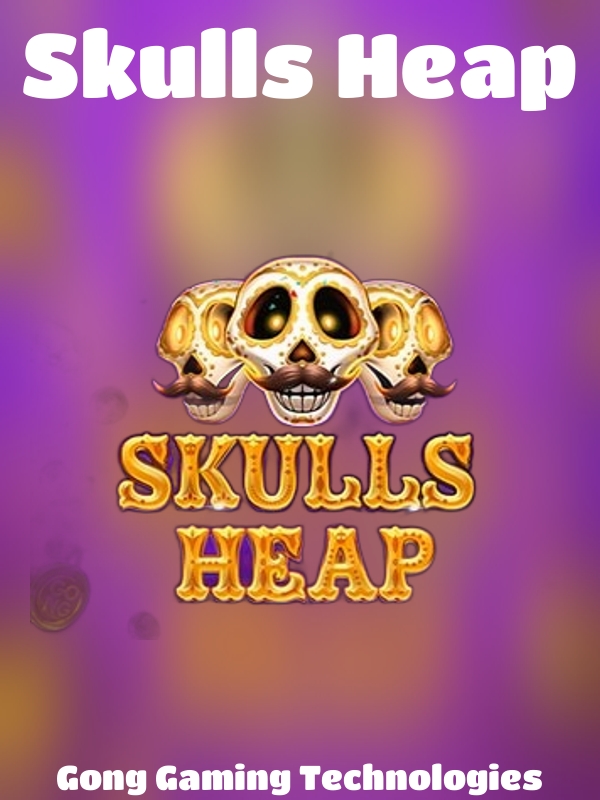 Skulls Heap slot Gong Gaming Technologies