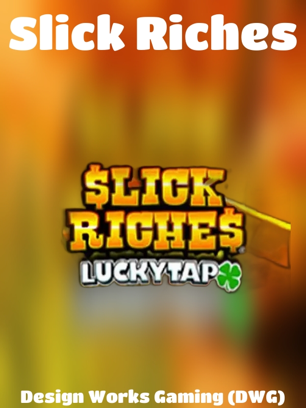 Slick Riches slot Design Works Gaming (DWG)